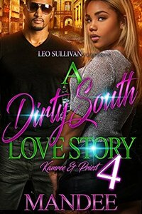 A Dirty South Love Story 4: Kamree and Priest by Mandee