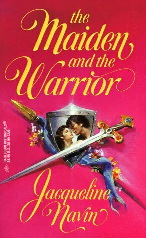 The Maiden and the Warrior by Jacqueline Navin