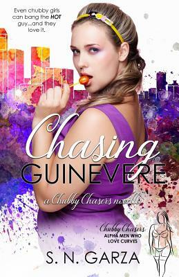 Chasing Guinevere by S.N. Garza