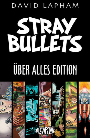 Stray Bullets: Uber Alles Edition by David Lapham