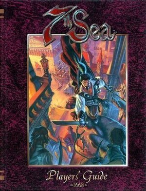 7th Sea (Seventh Sea) Player's Guide 1668 by Kevin Wilson, Jennifer Wick, John Wick