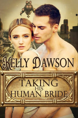 Taking His Human Bride by Kelly Dawson