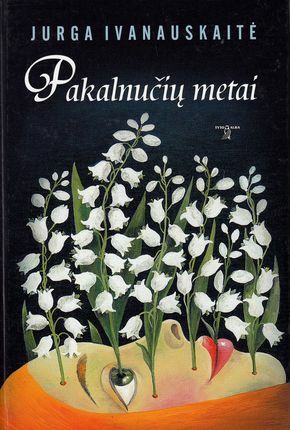 Pakalnučių metai by Jurga Ivanauskaitė