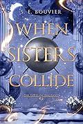When Sisters Collide by S.E. Bouvier