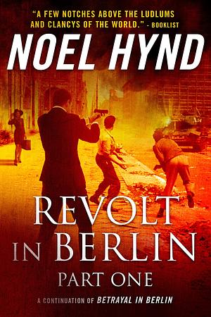 Revolt In Berlin: Part One: A Spy Story by Noel Hynd