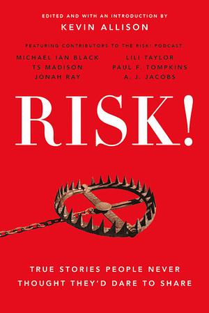 RISK!: True Stories People Never Thought They'd Dare to Share by Kevin Allison