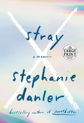 Stray: A Memoir by Stephanie Danler