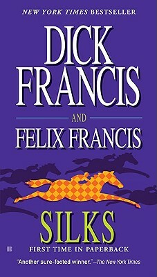 Silks by Dick Francis, Felix Francis