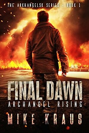 Final Dawn: Archangel Rising by Mike Kraus