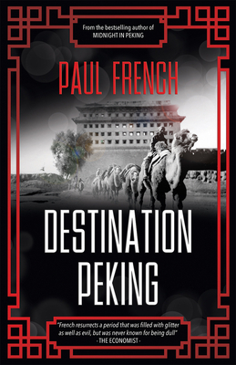 Destination Peking by Paul French