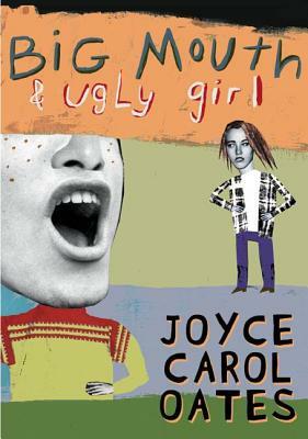 Big Mouth & Ugly Girl by Joyce Carol Oates