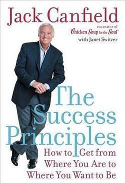 Success Principles How To Get From Where by Jack Canfield, Jack Canfield