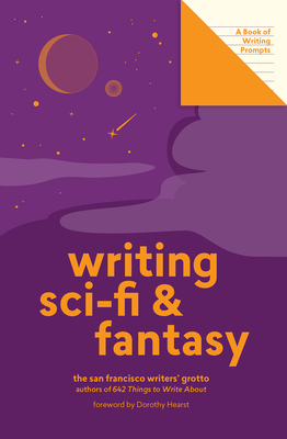 Writing Sci-Fi and Fantasy (Lit Starts): A Book of Writing Prompts by San Francisco Writers' Grotto