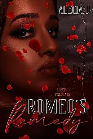 Romeo's Remedy by Alecia J., Alecia J.