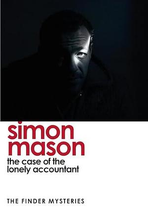 The Case of the Lonely Accountant by Simon Mason