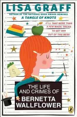 The Life and Crimes of Bernetta Wallflower by Lisa Graff