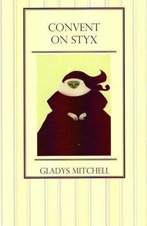 Convent on Styx by Gladys Mitchell