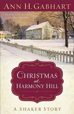 Christmas at Harmony Hill by Ann H. Gabhart
