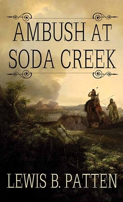 Ambush at Soda Creek by Lewis B. Patten