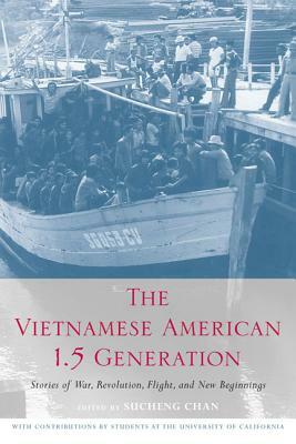 The Vietnamese American 1.5 Generation: Stories of War, Revolution, Flight and New Beginnings by 