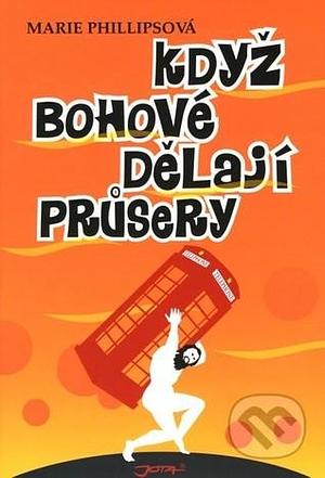 Když bohové dělají průsery by Marie Phillips, Jaroslava Novotná