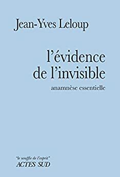 L'évidence de l'invisible: Anamnèse essentielle by Jean-Yves Leloup