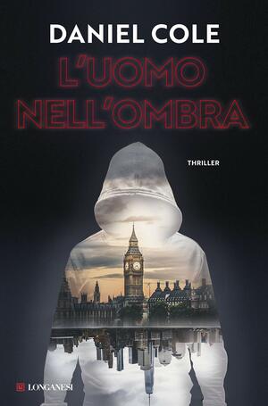 L'uomo nell'ombra by Daniel Cole