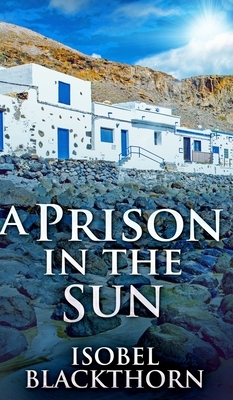 A Prison In The Sun by Isobel Blackthorn