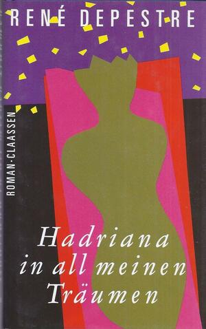 Hadriana in all meinen Träumen: Roman by René Depestre