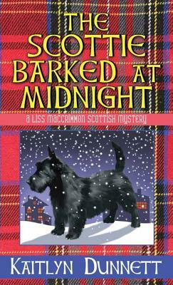 The Scottie Barked at Midnight: A Liss Maccrimmon Mystery by Kaitlyn Dunnett