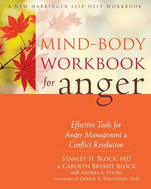 Mind-Body Workbook for Anger: Effective Tools for Anger Management & Conflict Resolution by Carolyn Bryant Block, Stanley H. Block