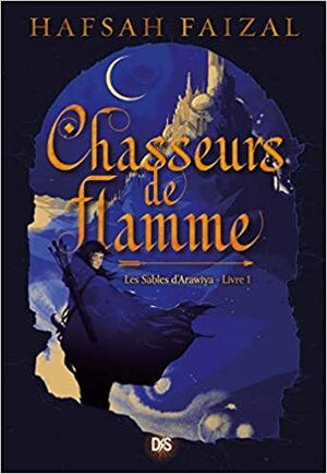 Chasseurs de Flamme by Hafsah Faizal