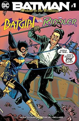 Batman: Prelude to the Wedding: Batgirl vs. Riddler #1 by José Marzán Jr., Minkyu Jung, Rafael Albuquerque, Tim Seeley, Jordie Bellaire, Dave McCaig