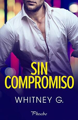 Sin compromiso by Whitney G.