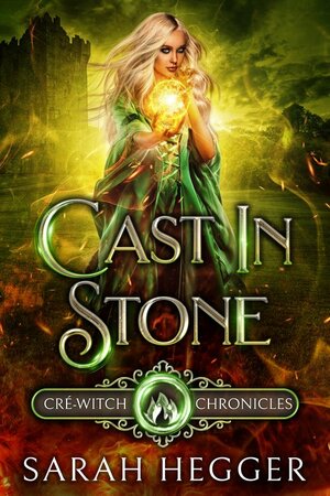 Cast In Stone: A Cré-Witch Chronicles Prequel by Sarah Hegger