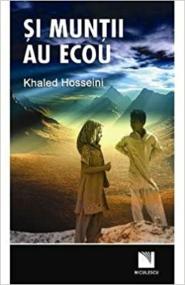 Şi munţii au ecou by Khaled Hosseini