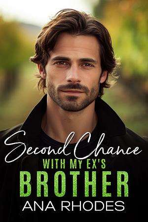 Second Chance with My Ex's Brother by Ana Rhodes