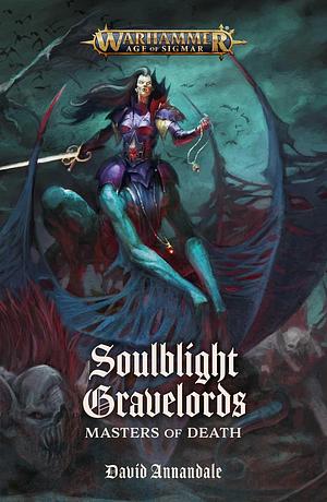 Soulblight Gravelords: Masters of Death by David Annandale