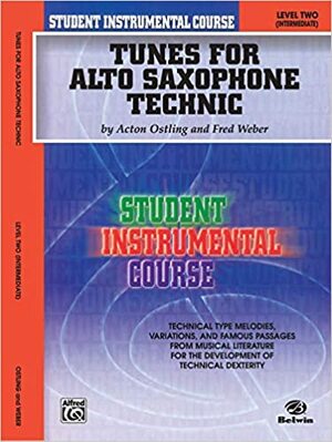 Student Instrumental Course Tunes for Alto Saxophone Technic (Student Instrumental Course) by Acton Ostling, Fred Weber