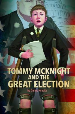 Tommy McKnight and the Great Election by Danny Kravitz