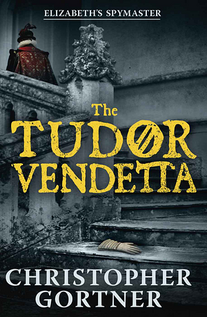 The Tudor Vendetta by C.W. Gortner