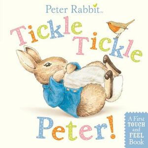 Tickle, Tickle, Peter!: A First Touch-And-Feel Book by Beatrix Potter