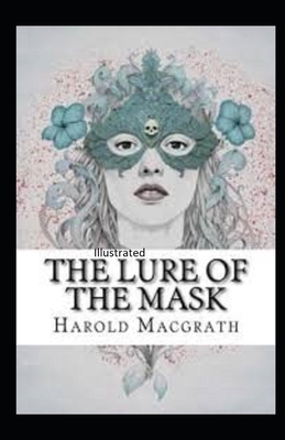 The Lure of the Mask Illustrated by Harold Macgrath