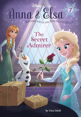 Anna & Elsa #7: The Secret Admirer by The Walt Disney Company, Erica David