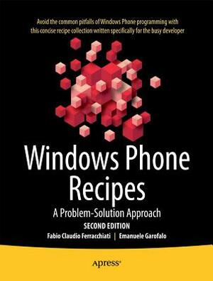 Windows Phone Recipes: A Problem Solution Approach by Fabio Claudio Ferracchiati, Emanuele Garofalo