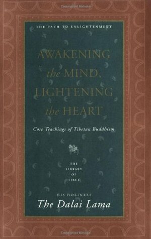 Awakening the Mind, Lightening the Heart: Core Teachings of Tibetan Buddhism by Dalai Lama XIV