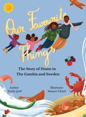 Our Favourite Things. The Story of Home in The Gambia and Sweden by Emily Joof