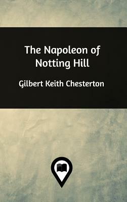 The Napoleon of Notting Hill by G.K. Chesterton