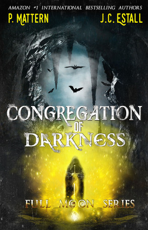 Congregation of Darkness by J.C. Estall, P. Mattern