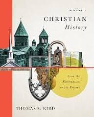 Christian History, Volume 2: From the Reformation to the Present Volume 2, Volume 2 by Thomas S. Kidd